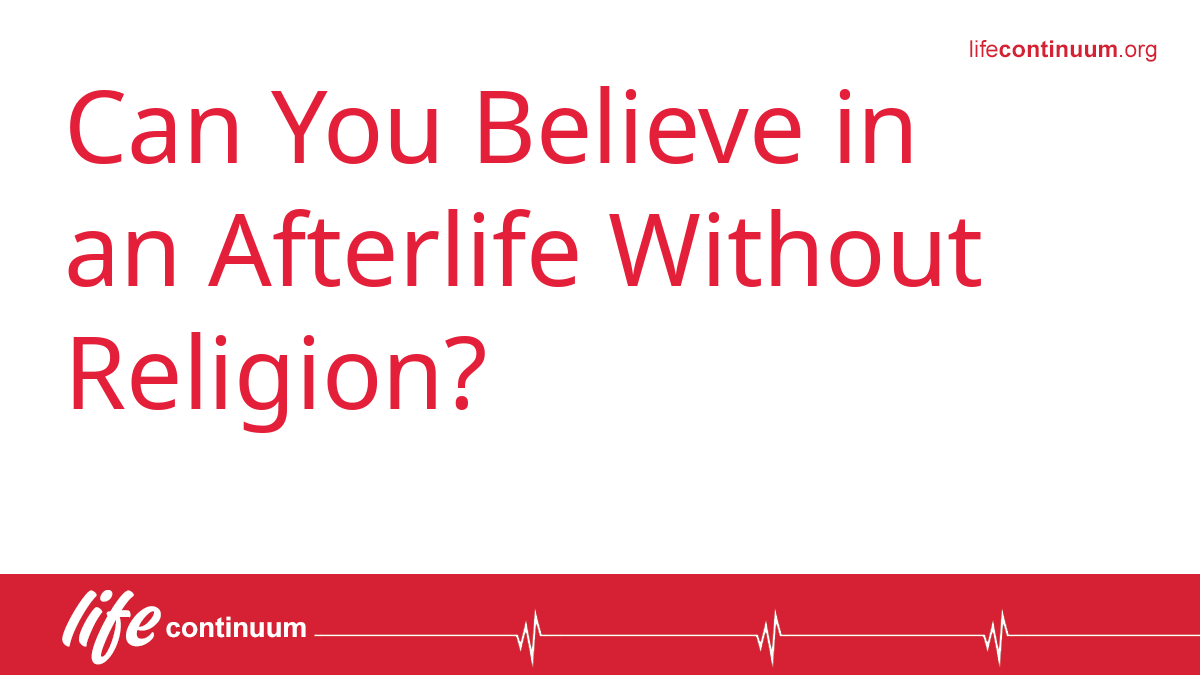 Can You Believe in an Afterlife Without Religion?