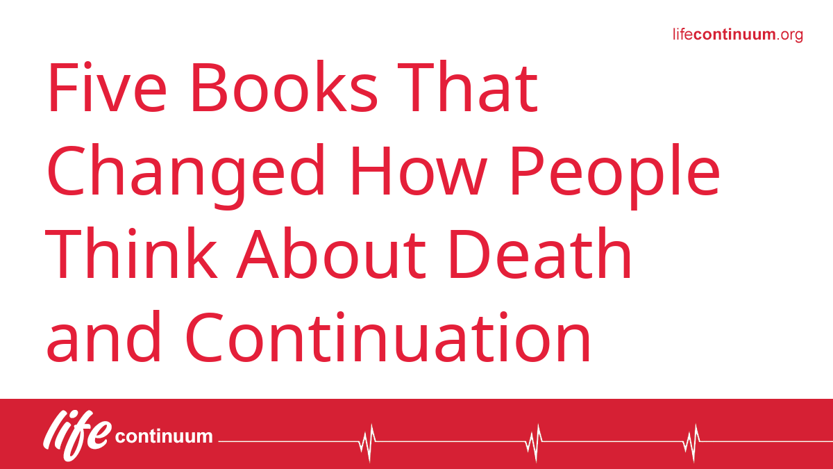 Five Books That Changed How People Think About Death and Continuation