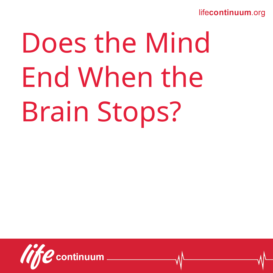 Does the Mind End When the Brain Stops?