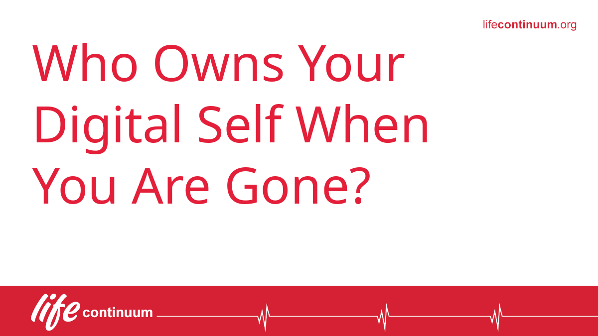Who Owns Your Digital Self When You Are Gone?