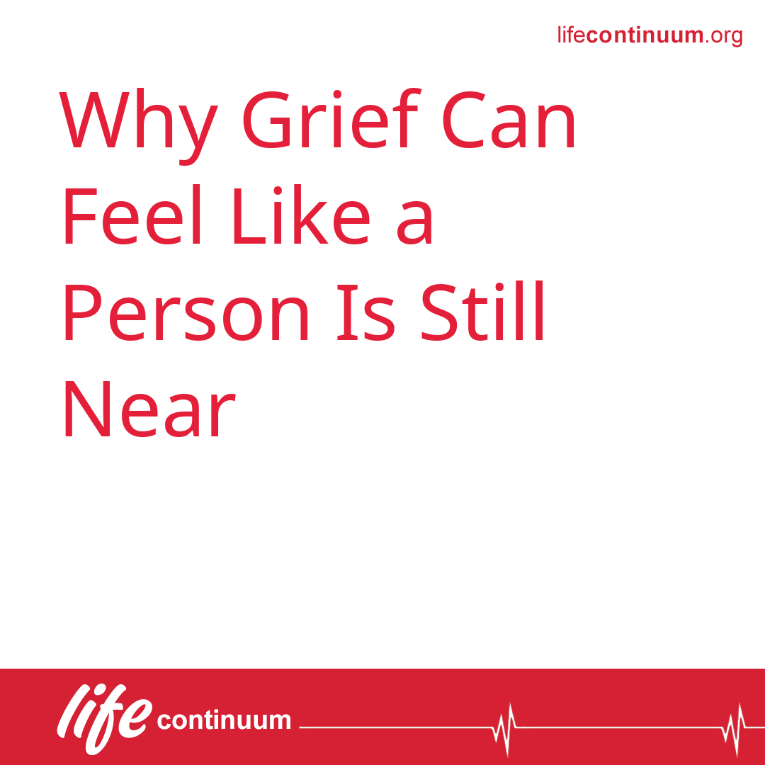 Why Grief Can Feel Like a Person Is Still Near
