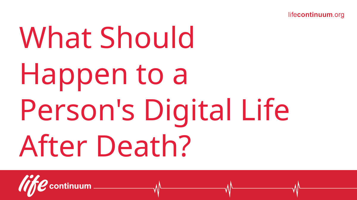 What Should Happen to a Person's Digital Life After Death?
