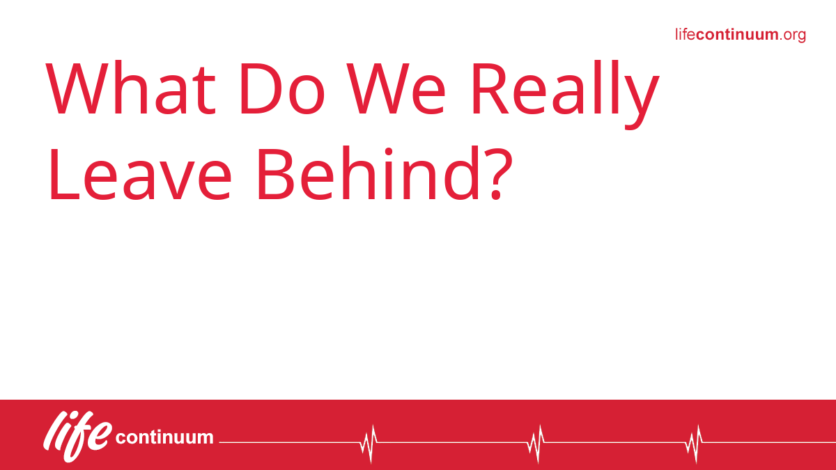 What Do We Really Leave Behind?