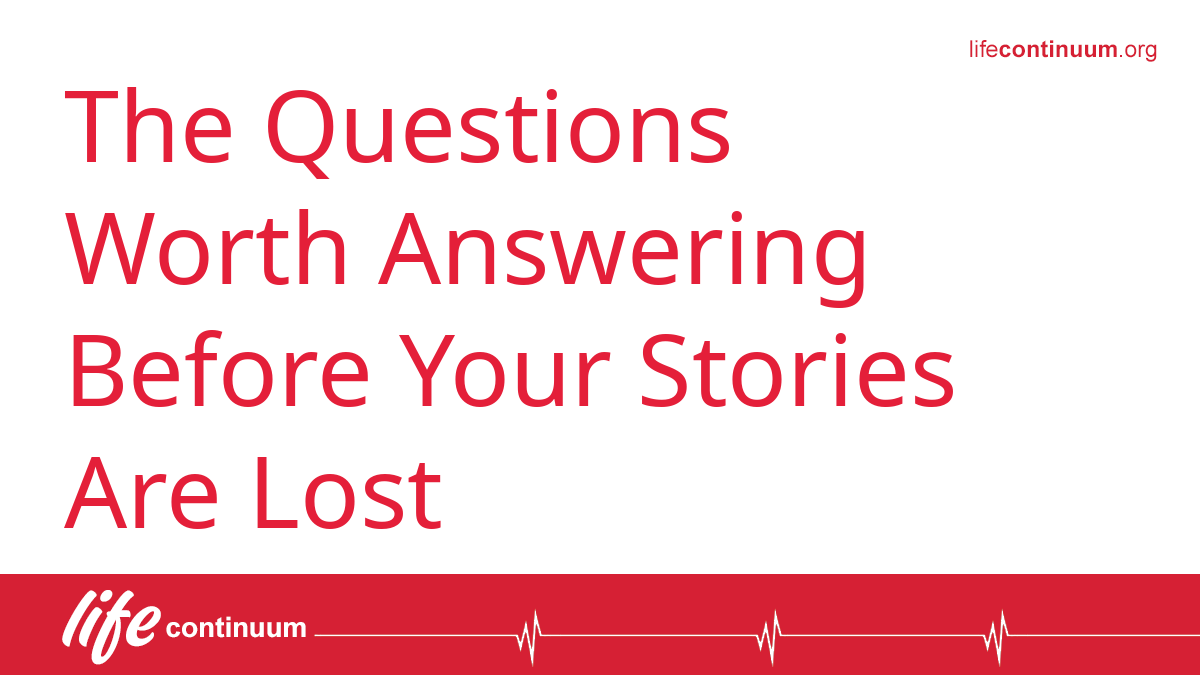 The Questions Worth Answering Before Your Stories Are Lost