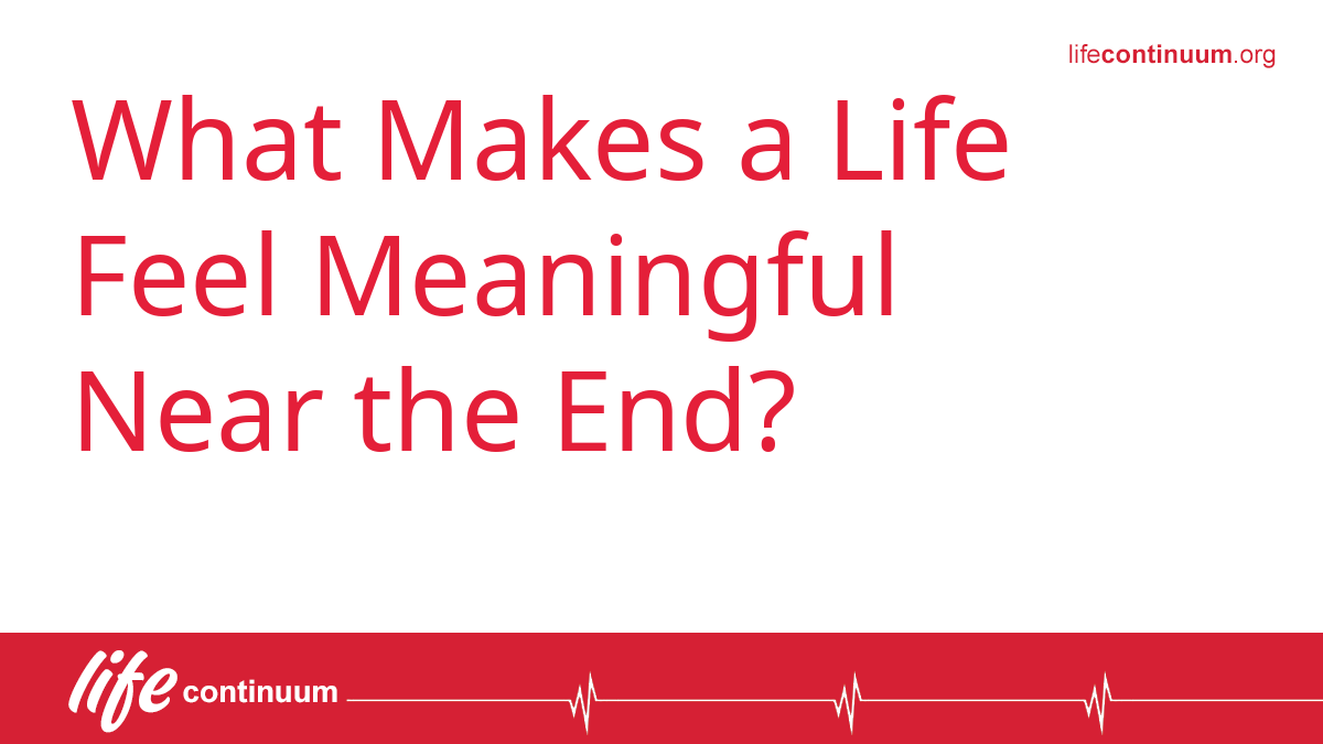 What Makes a Life Feel Meaningful Near the End?
