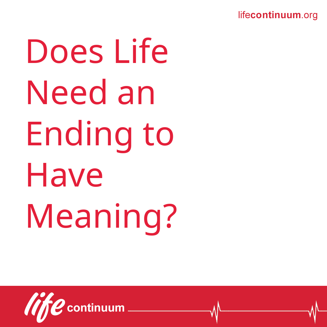 Does Life Need an Ending to Have Meaning?