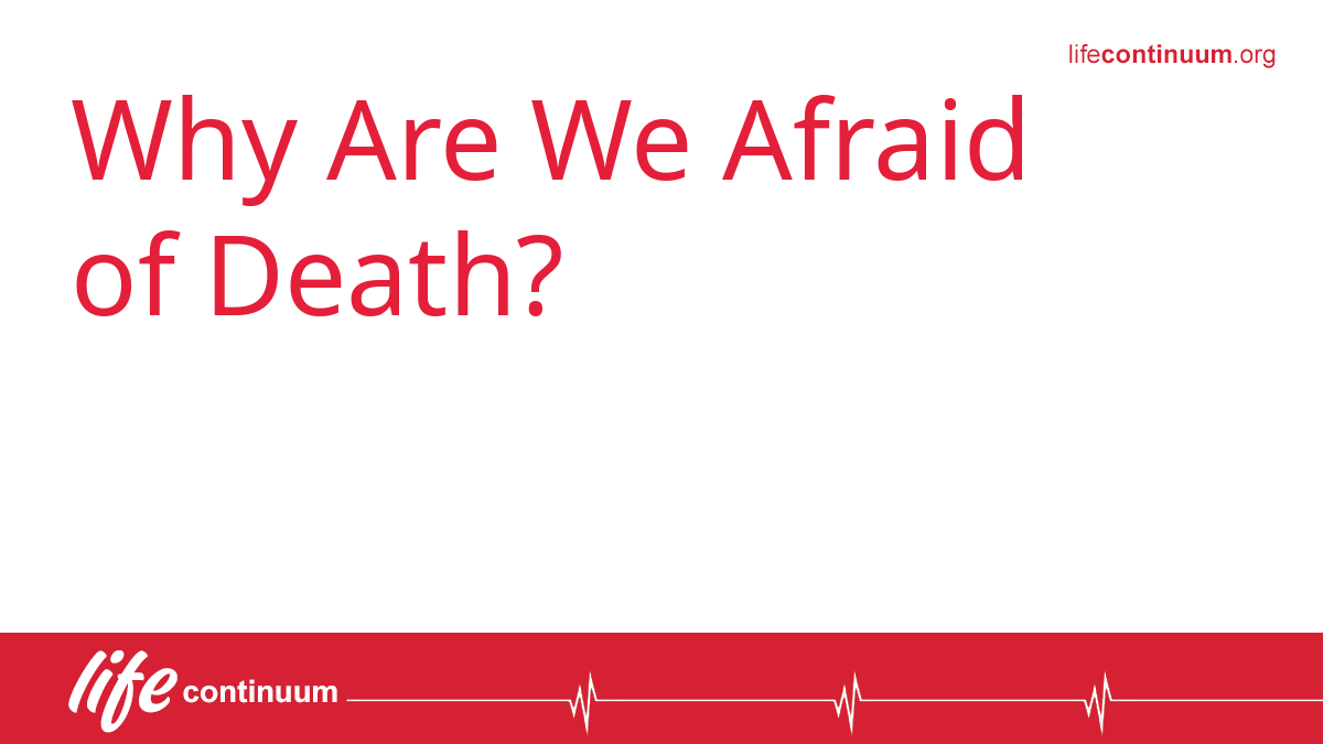 Why Are We Afraid of Death?