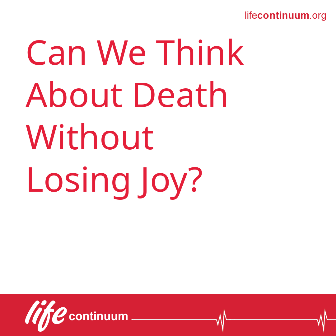 Can We Think About Death Without Losing Joy?