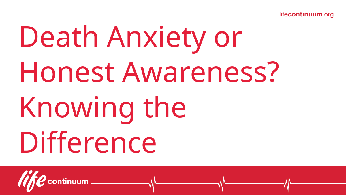 Death Anxiety or Honest Awareness? Knowing the Difference