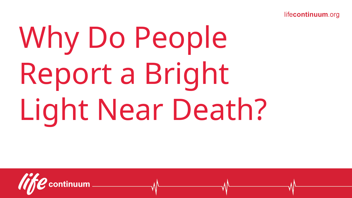 Why Do People Report a Bright Light Near Death?