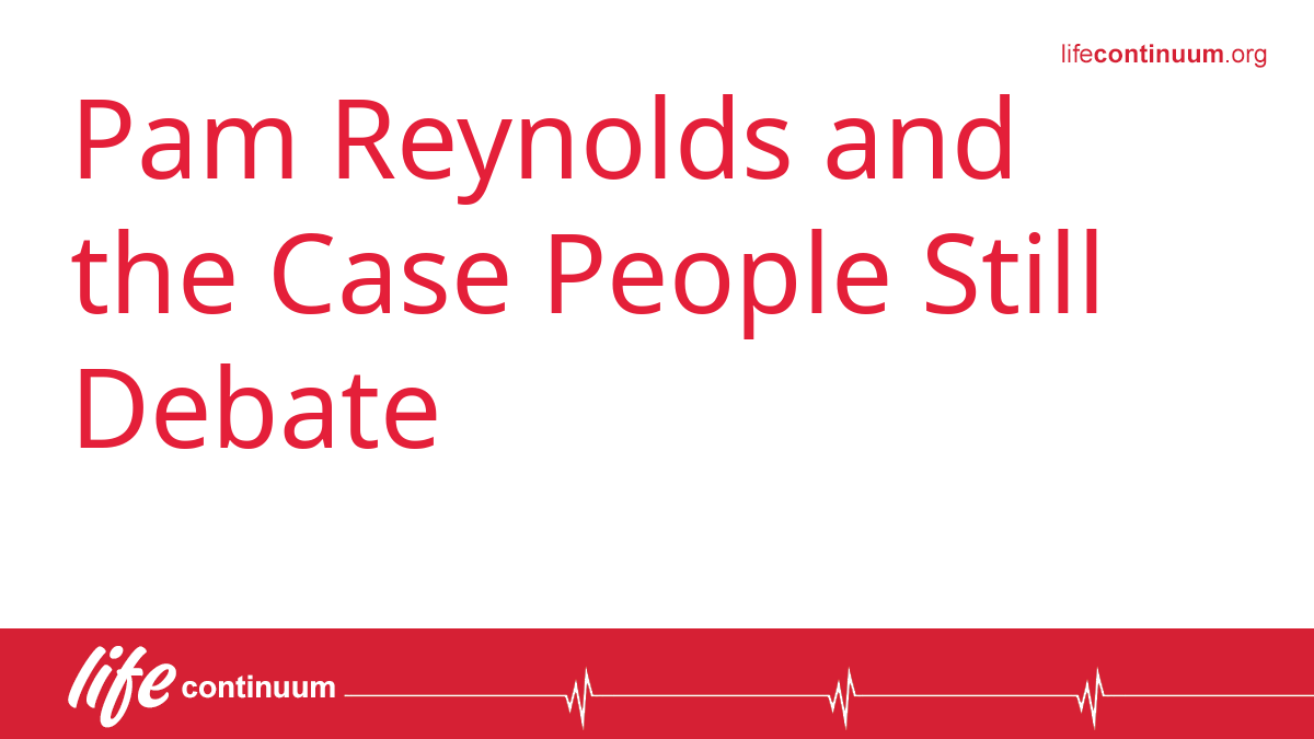 Pam Reynolds and the Case People Still Debate