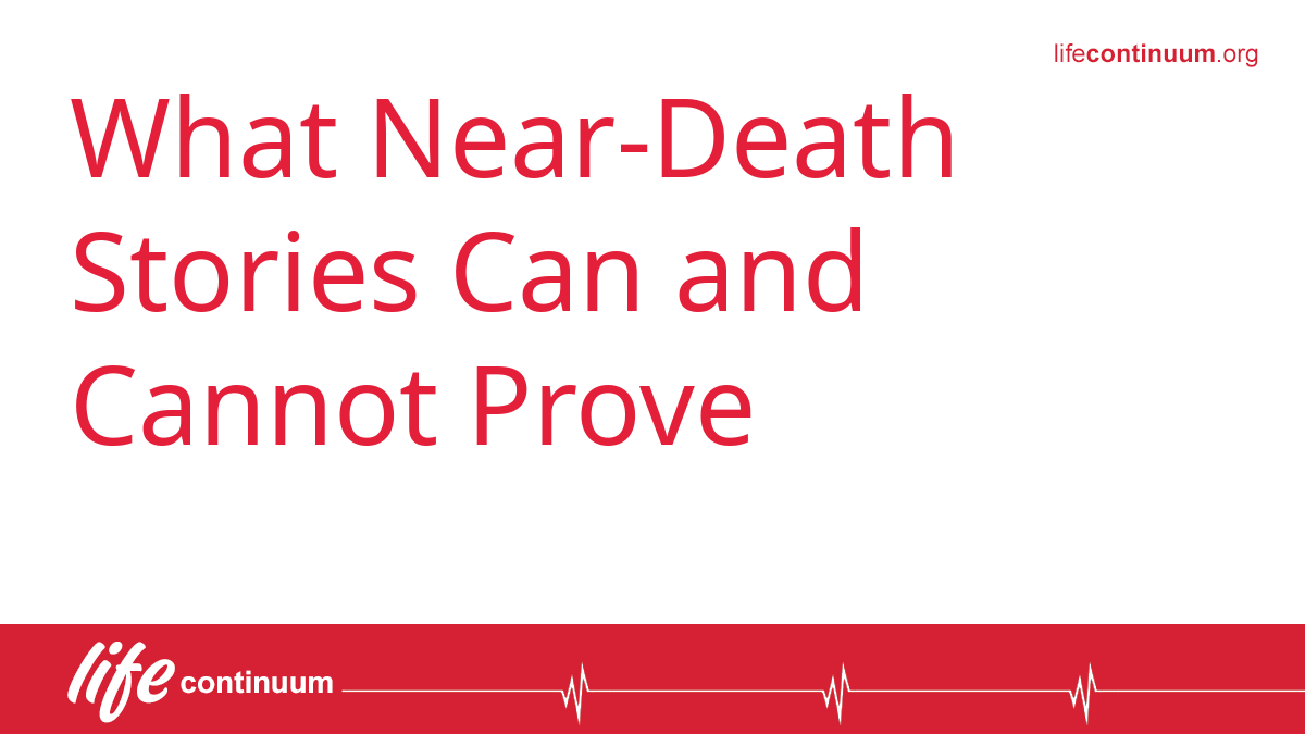 What Near-Death Stories Can and Cannot Prove