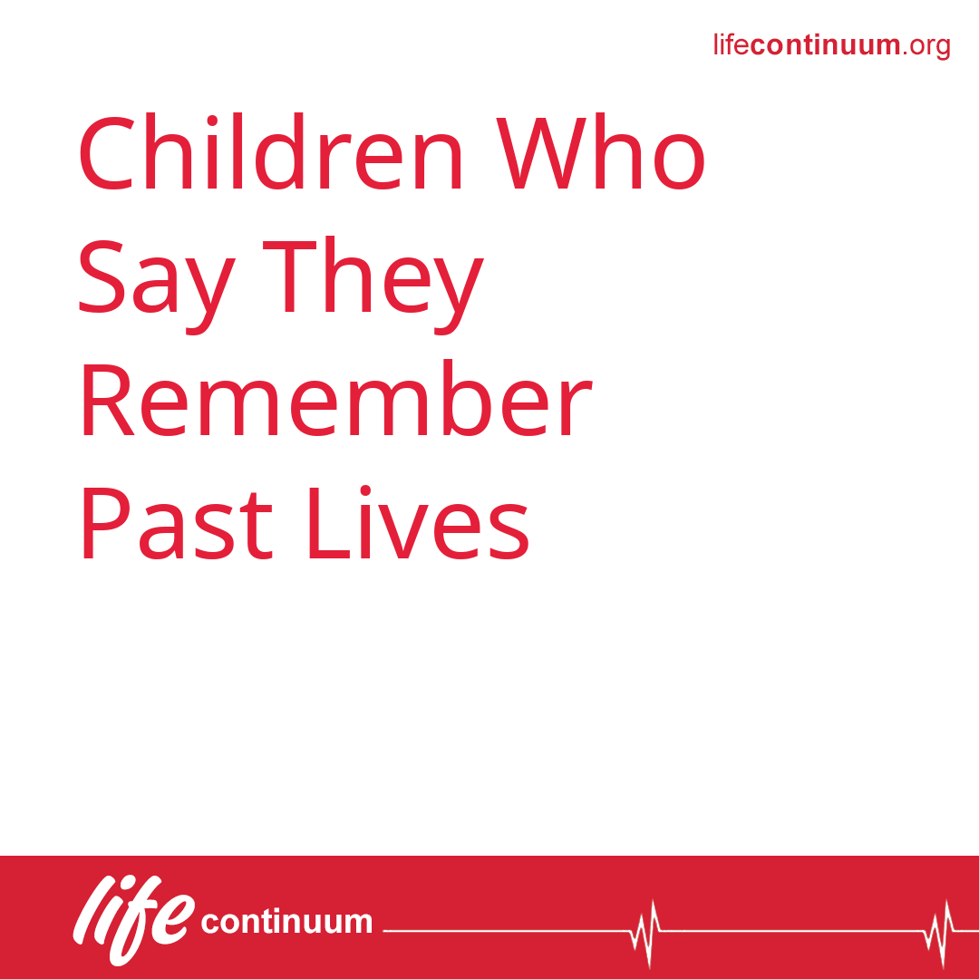 Children Who Say They Remember Past Lives