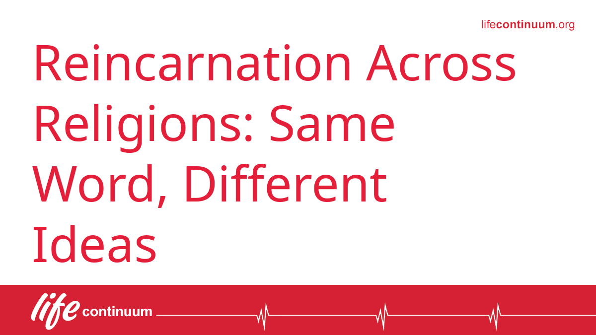 Reincarnation Across Religions: Same Word, Different Ideas