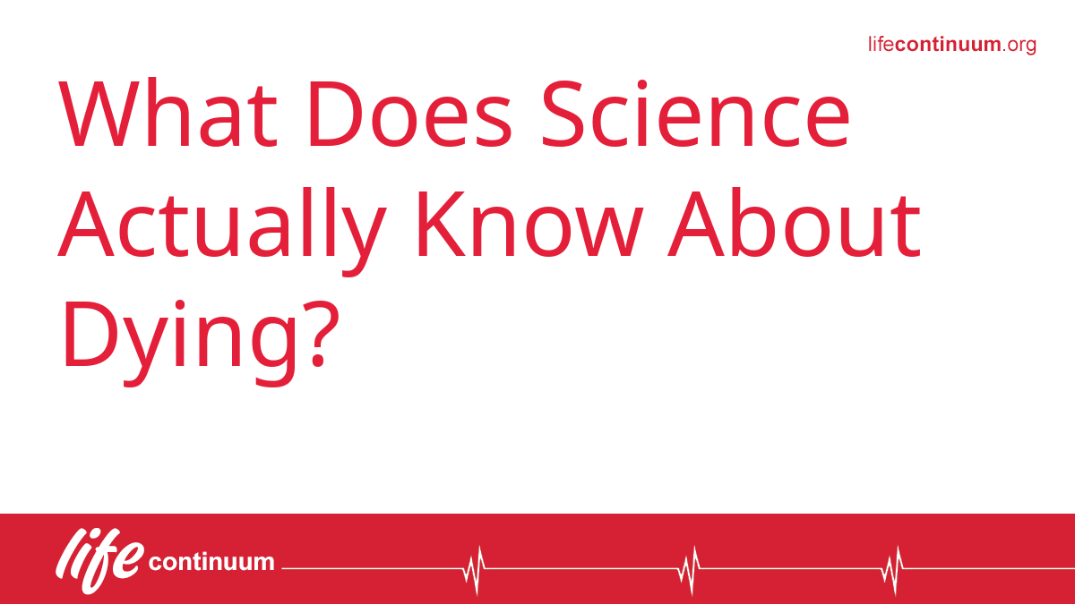 What Does Science Actually Know About Dying?